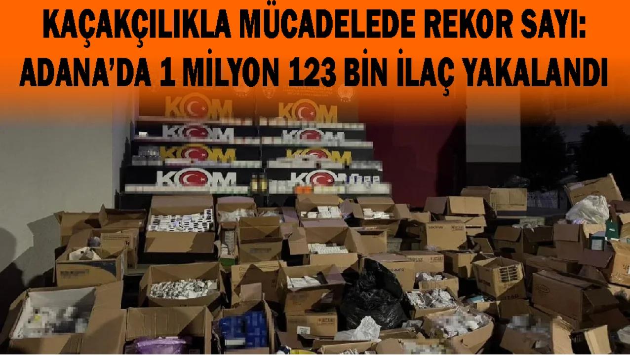 Milyonluk Kaçak İlaç Sevkiyatı Engellendi: Adana’da Bir Kişi Tutuklandı