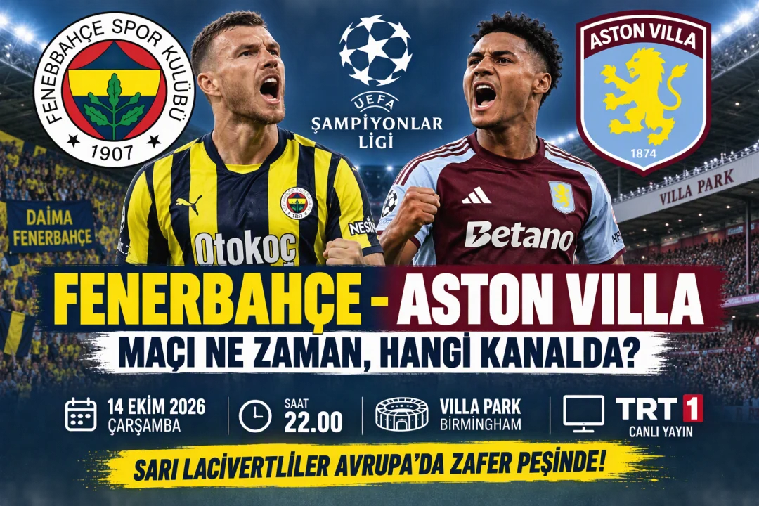 Kadıköy’de Avrupa Gecesi! Fenerbahçe - Aston Villa Maçı Ne Zaman, Saat Kaçta, Hangi Kanalda?