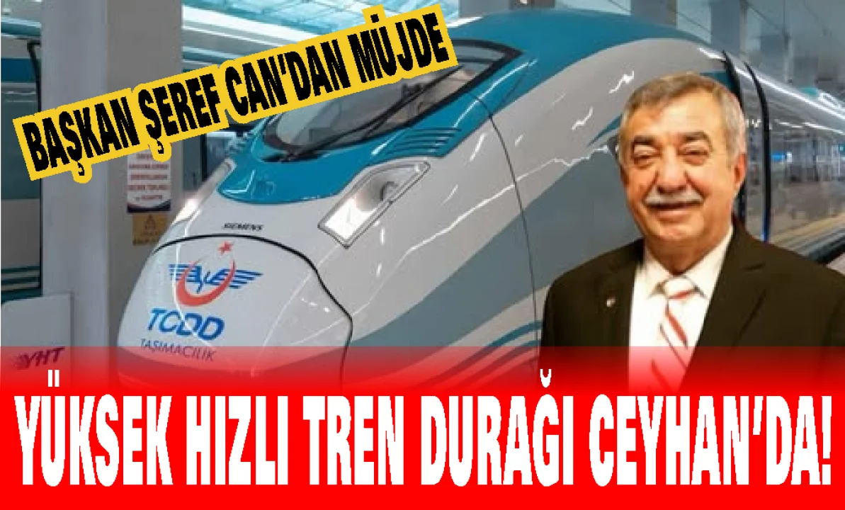 Ceyhan’a YHT durak müjdesi! Lobi çalışmaları sonuç verdi