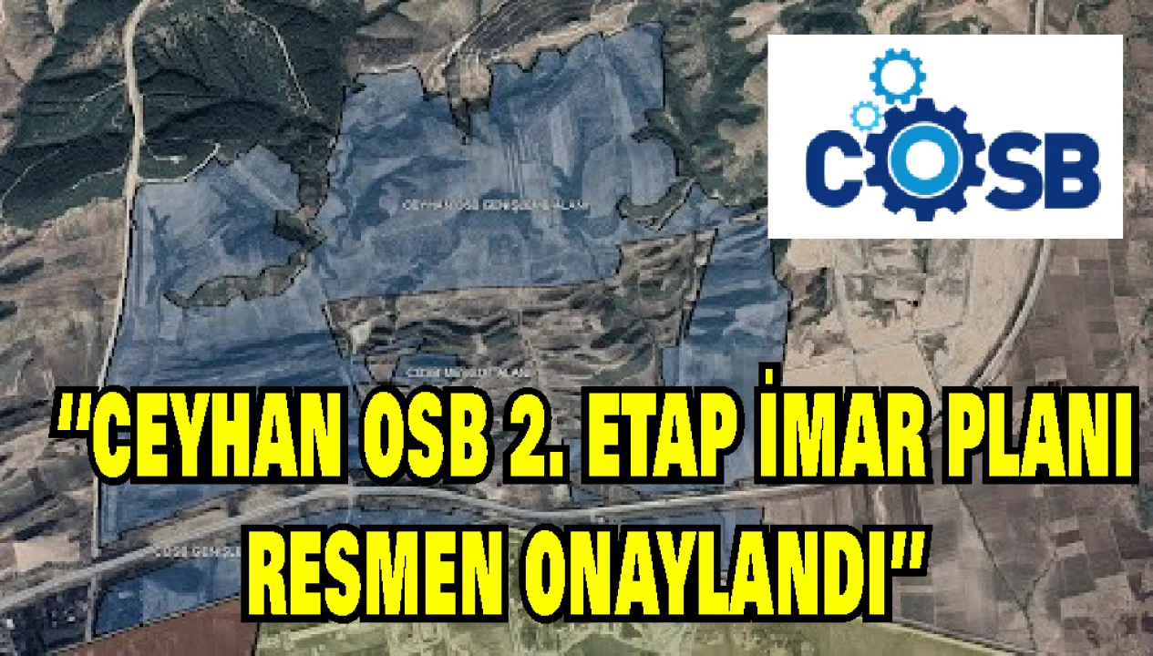 “Ceyhan Ekonomisinin Kalbi OSB 2. Etapla Daha Güçlü Atacak”